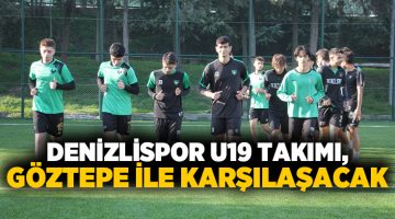 Denizlispor U19 Takımı, Göztepe İle Karşılaşacak