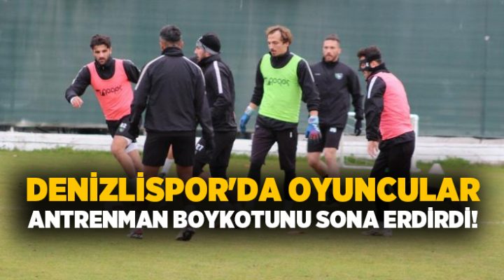 Denizlispor’da oyuncular antrenman boykotunu sona erdirdi!