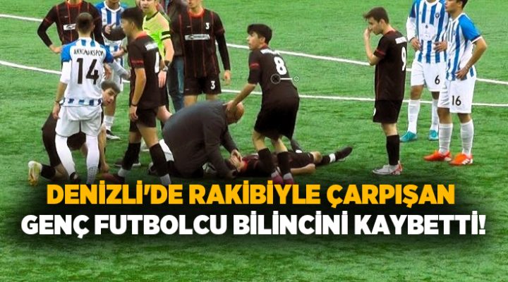 Denizli’de rakibiyle çarpışan genç futbolcu bilincini kaybetti!