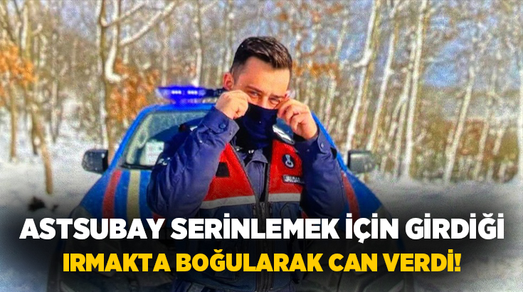 Samsun’un Terme ilçesinde serinlemek için ırmağa giren astsubay çavuş, boğularak