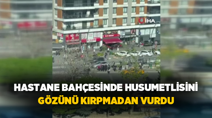 Beylikdüzü’nde bir şahıs, hastane bahçesinde alacak-verecek meselesi nedeniyle husumetli olduğu