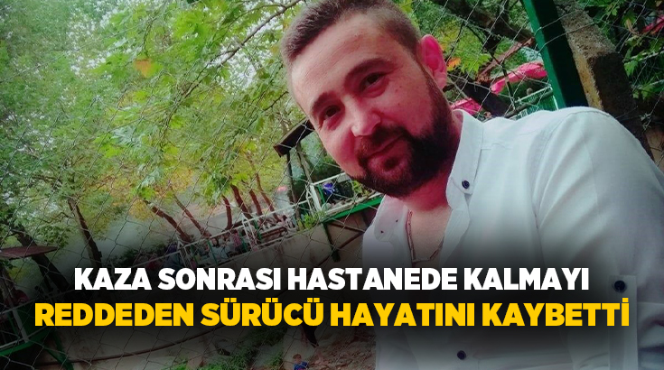 Kütahya’nın Emet ilçesinde aracıyla yaptığı kaza sonrası muayene olduğu hastanede