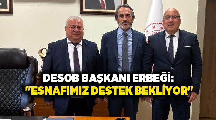 Denizli Esnaf ve Sanatkarlar Odaları Birliği Başkanı Mehmet Ali Erbeği,