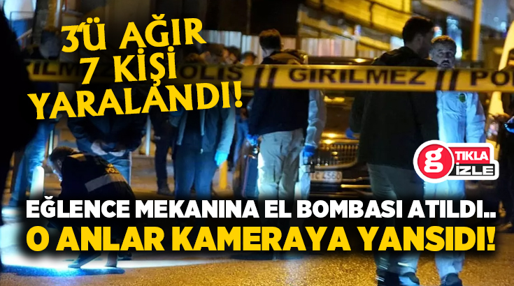 Kağıthane’de kimliği belirsiz kişilerce bir eğlence mekanına el bombası ile