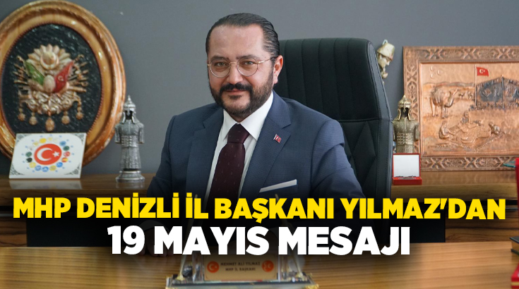 MHP Denizli İl Başkanı Mehmet Ali Yılmaz 19 Mayıs Atatürk’ü
