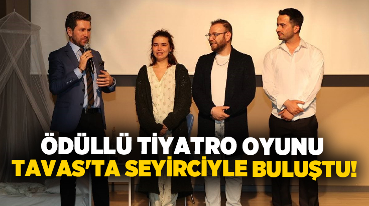 Tavas Belediyesi tarafından düzenlenen ‘Kırık Kalp Sendromu’ adlı tiyatro oyunu,