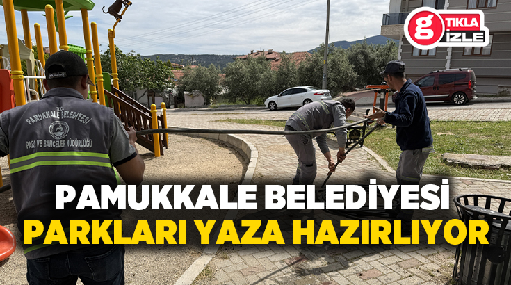 Pamukkale Belediyesi Park ve Bahçeler Müdürlüğü ekipleri, ilçe genelindeki tüm