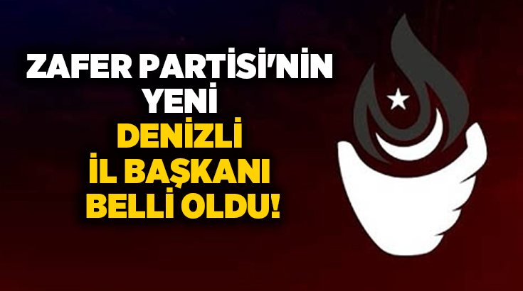 Zafer Partisi Denizli İl Başkanı belli oldu. Nuri Dalyan ve