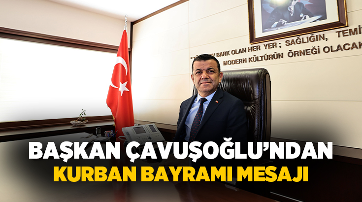 Denizli Büyükşehir Belediye Başkanı Bülent Nuri Çavuşoğlu, Kurban Bayramı dolayısıyla