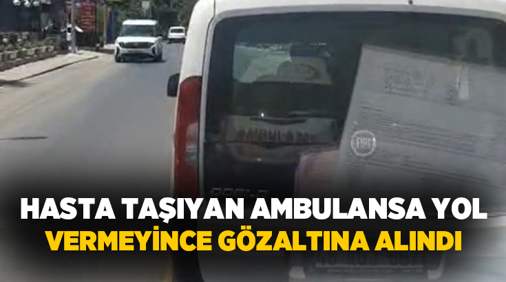 Muğla’nın Bodrum ilçesinde hasta taşıyan ambulansa yol vermeyen sürücü, polis