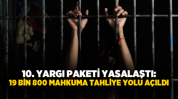 Kamuoyunda “10. Yargı Paketi” olarak bilinen ve 30 maddeden oluşan