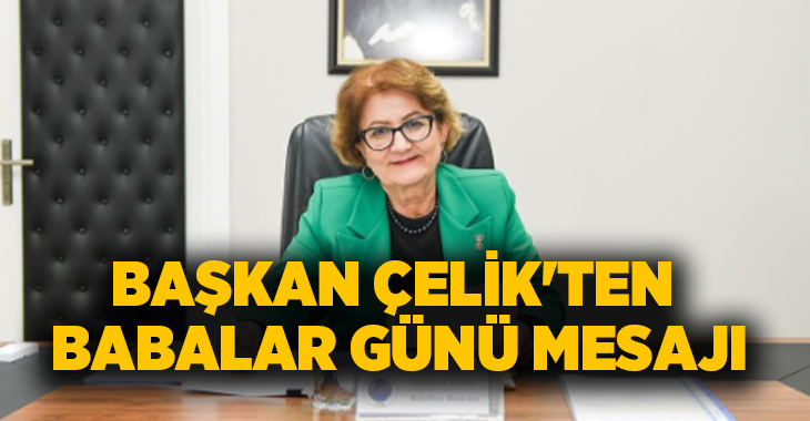 Bozkurt Belediye Başkanı Birsen Çelik Babalar Günü dolayısıyla bir mesaj