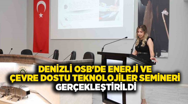 Seminerde, özellikle tekstil sektöründe enerji verimliliği, çevresel sürdürülebilirlik ve ileri