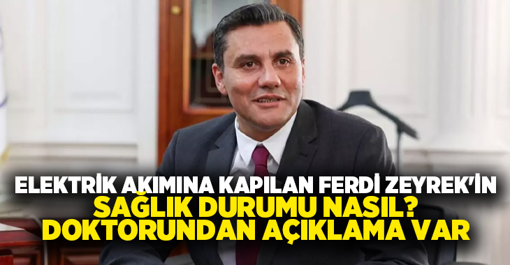 Manisa Büyükşehir Belediye Başkanı Ferdi Zeyrek evinde elektrik akımına kapıldı. Kalbi duran
