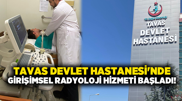 Tavas Devlet Hastanesi’nde Girişimsel Radyolojik işlemleri uygulayacak olan Radyoloji Uz.Dr.