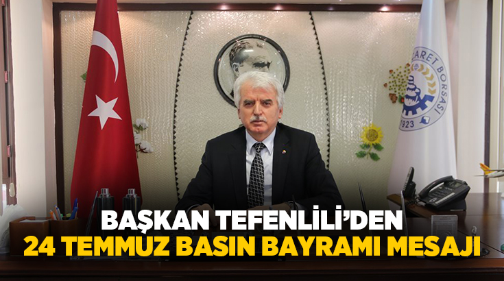 Denizli Ticaret Borsası Yönetim Kurulu Başkanı İbrahim Tefenlili, 24 Temmuz