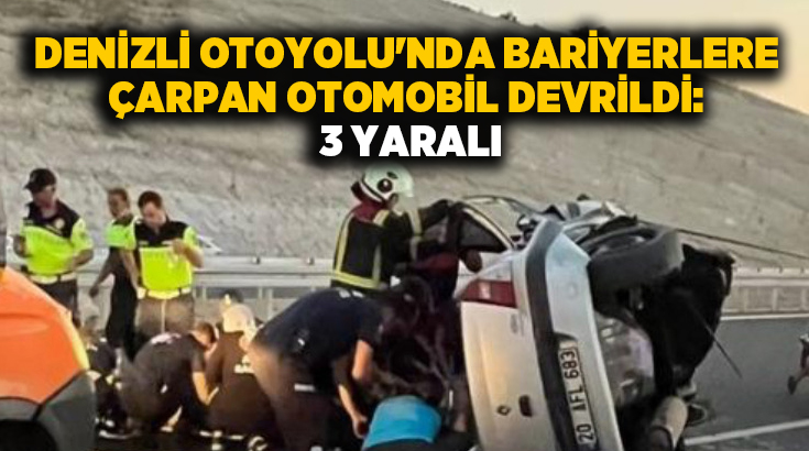 Aydın-Denizli otoyolunda Direcik mevkiinde meydana gelen trafik kazasında, otomobilin bariyerlere