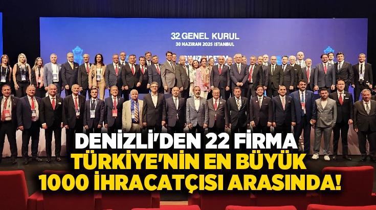 Her yıl ihracat performanslarına göre hazırlanan bu prestijli liste, Denizli’nin