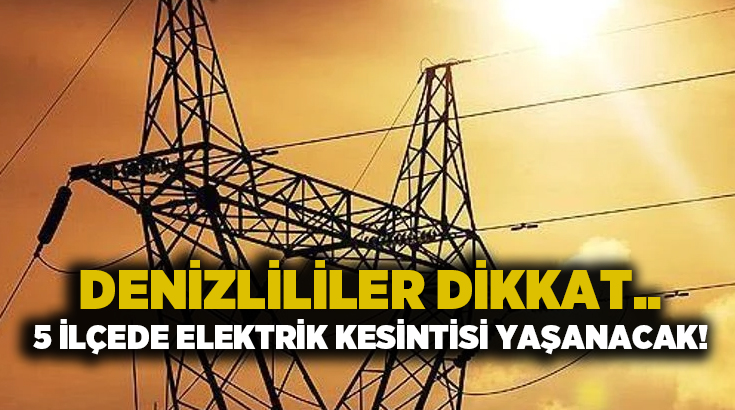 Kesintiden etkilenecek ilçeler arasında Acıpayam, Merkezefendi, Buldan, Honaz ve Pamukkale