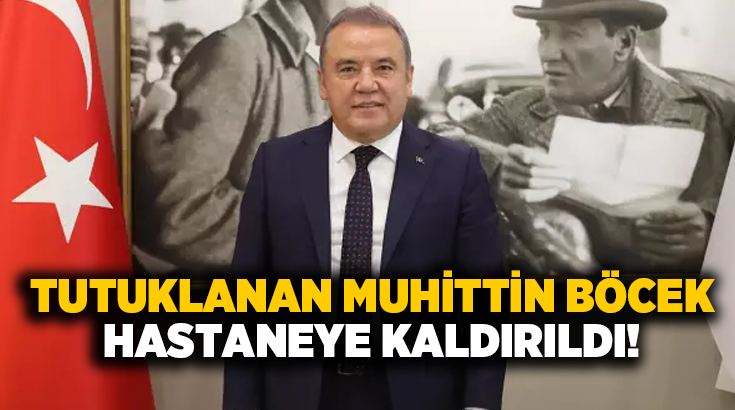 Tutuklanan Muhittin Böcek, kalp rahatsızlığı nedeniyle hastaneye kaldırıldı. MUHİTTİN BÖCEK HASTANEYE