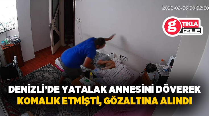 Denizli’nin Pamukkale ilçesinde yatalak annesini darbederek komalık eden şizofreni hastası