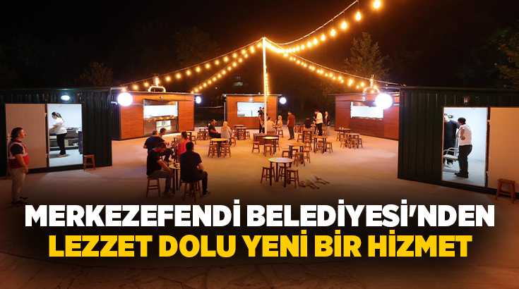 Merkezefendi Belediyesinin yeni projesi olan Sokak Lezzetleri ve Gastronomi Merkezi,