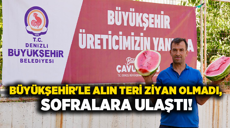 Denizli Büyükşehir Belediyesi, ekonomik zorluklar yaşayan karpuz üreticilerine destek olmak