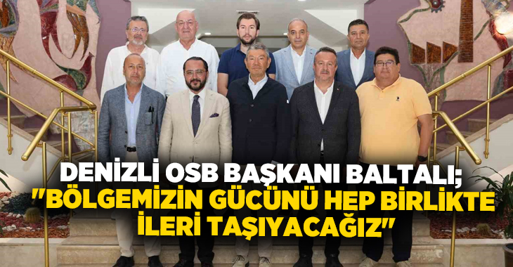 Denizli OSB Müdürlüğü’nde gerçekleşen ziyarette konukları, Denizli OSB Yönetim Kurulu