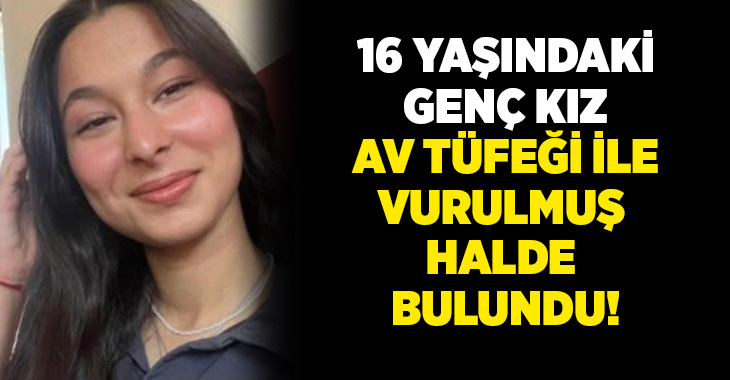 Aydın'ın Nazilli ilçesinde 16 yaşındaki genç kız ailesi tarafından yaşadıkları