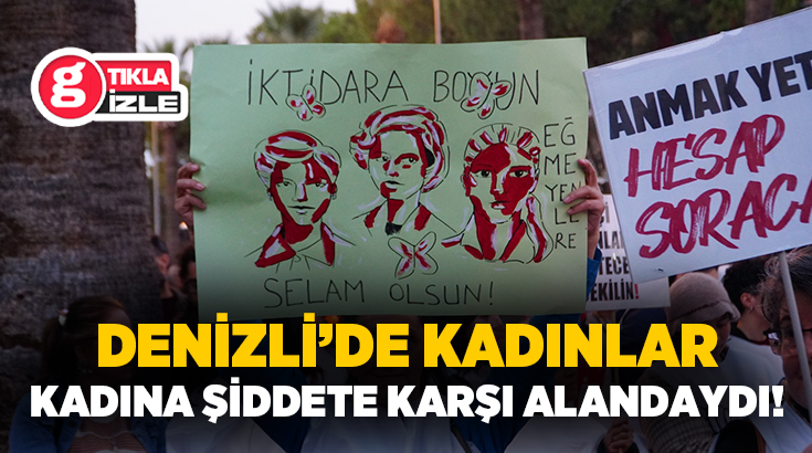 Denizli’de kadınlar, 25 Kasım Kadına Yönelik Şiddete Karşı Uluslararası Mücadele