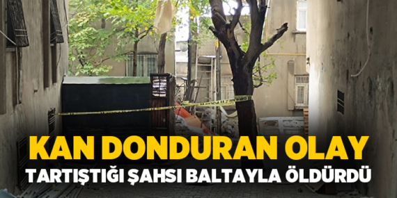 Tartıştığı-şahsı-baltayla-öldürdü