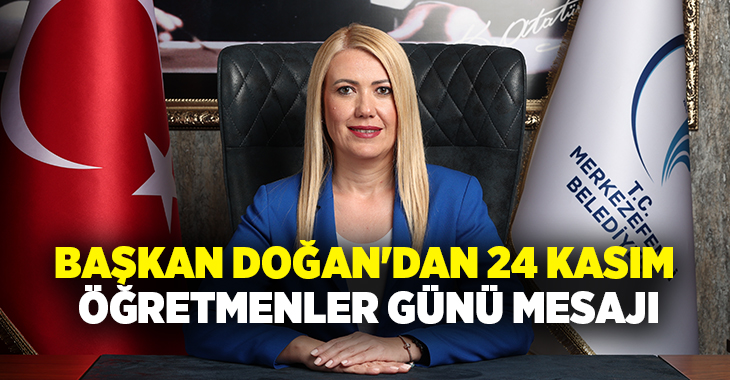 Merkezefendi Belediye Başkanı Şeniz Doğan 24 Kasım Öğretmenler Günü dolayısıyla
