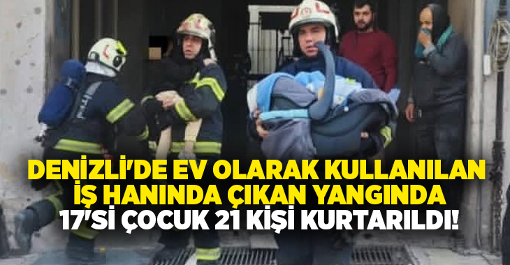 Denizli'nin Merkezefendi ilçesinde ev olarak kullanılan iş hanında çıkan yangında