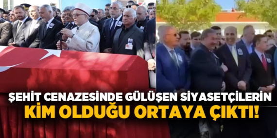 sehit-cenazesinde-gulusen-siyasetcilerin-kim-oldugu-ortaya-cikti