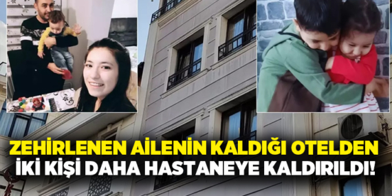 zehirlenen-ailenin-kaldigi-otelden-iki-kisi-daha-hastaneye-kaldirildi