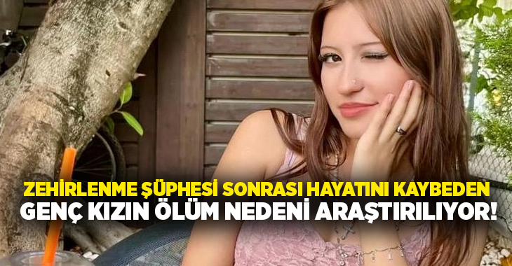 Muğla'nın Seydikemer ilçesinde evinde rahatsızlanarak zehirlenme şüphesiyle hastaneye kaldırıldıktan sonra