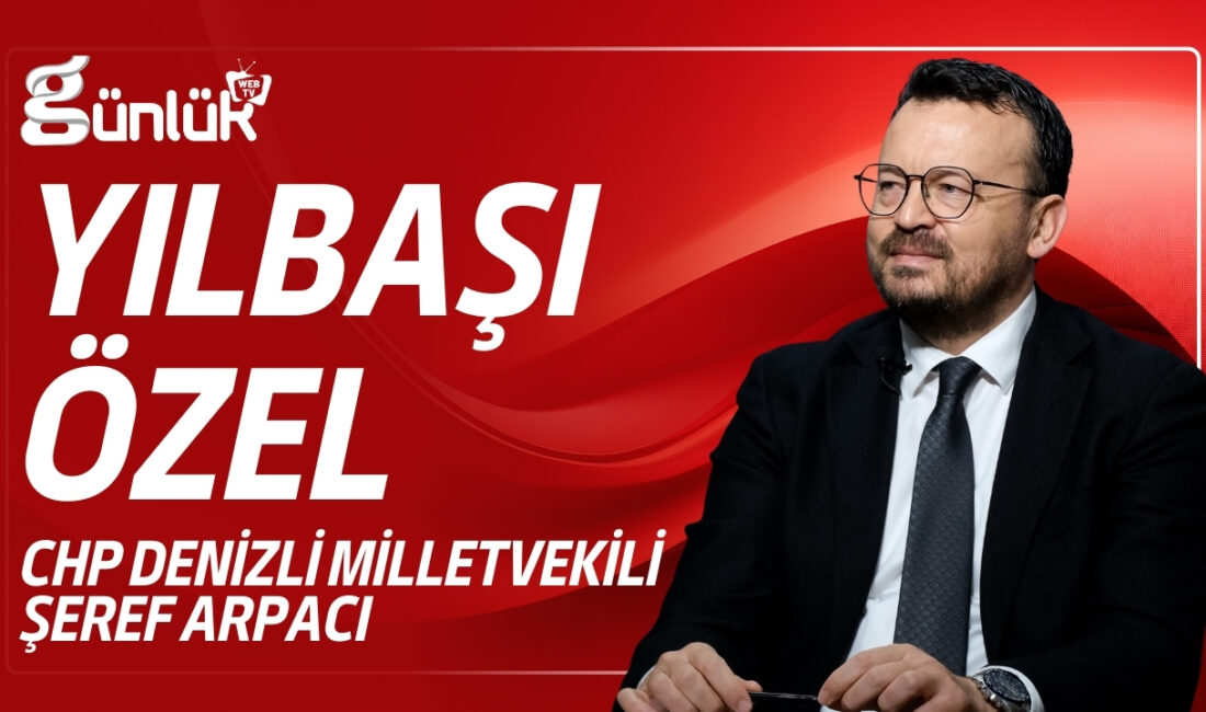 Cumhuriyet Halk Partisi (CHP) Denizli Milletvekili Şeref Arpacı, 2025 yılını