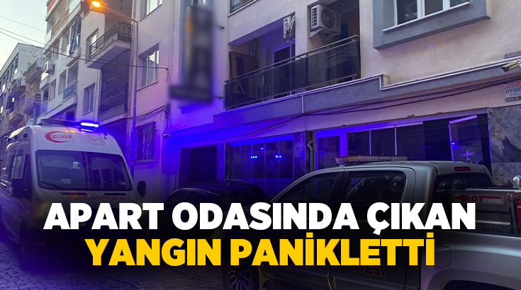 Aydın'ın Efeler ilçesindeki bir apart odasında çıkan yangın panikletirken, alevler