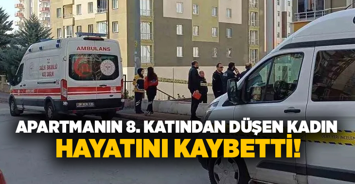 Kayseri’nin Talas ilçesinde 8. kattan düşen kadın hayatını kaybetti.