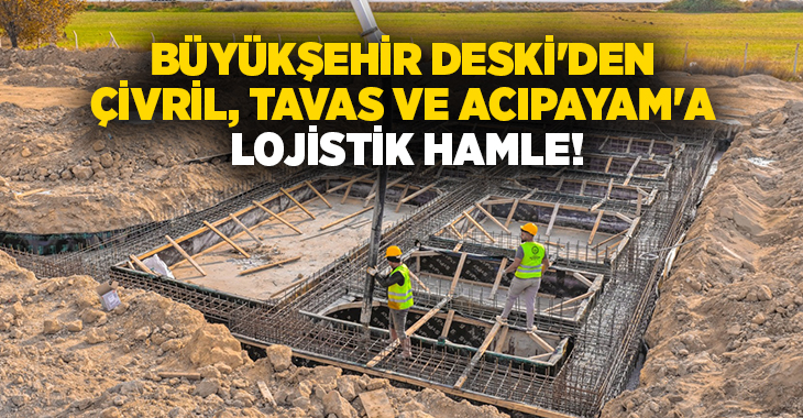 Denizli Büyükşehir Belediyesi DESKİ, sahadaki hizmet kalitesini yükseltecek 63 milyon