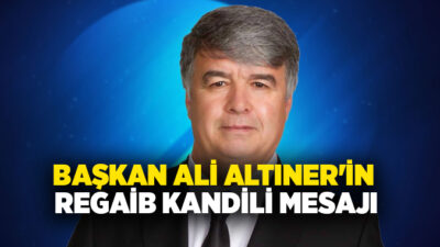 Çardak Belediye Başkanı Ali Altıner, Regaib Kandili dolayısıyla yayımladığı mesajda