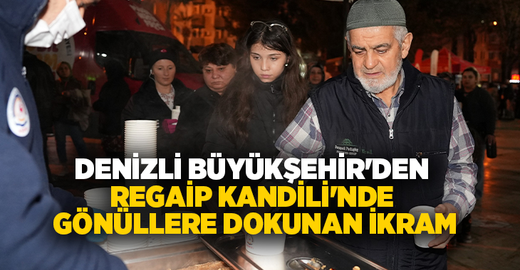 Denizli Büyükşehir Belediyesi üç ayların müjdeleyicisi Regaip Kandili dolayısıyla birlik,