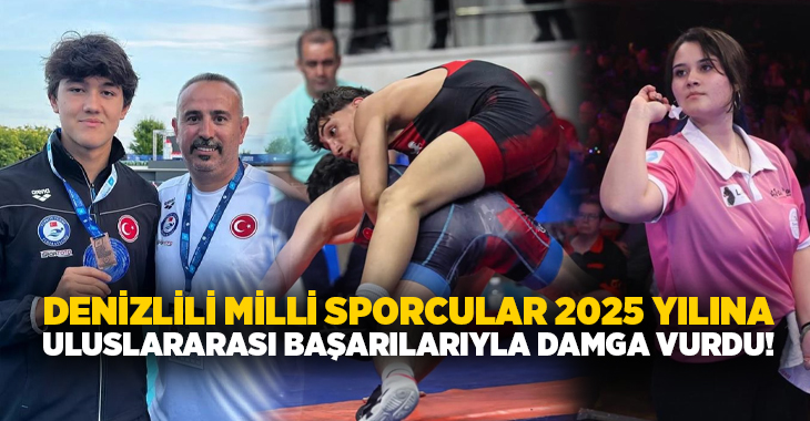 2025 yılı Denizli’de bir yandan Milli Sporcuların uluslararası başarılarına sahne