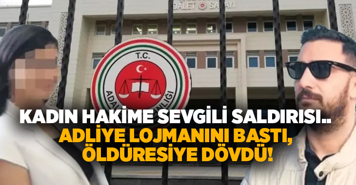 Çanakkale’de görev yapan kadın hâkim F.K.T. (33), erkek arkadaşı Burak