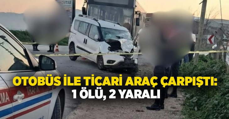 İzmir’in Menemen ilçesinde belediye otobüsü ile hafif ticari aracın kafa