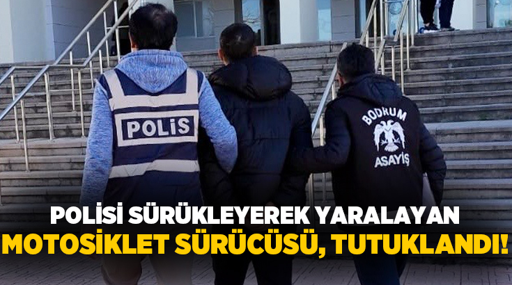 Muğla'nın Bodrum ilçesinde kendisini yakalamak isteyen polisi sürükleyerek yaralayan motosiklet
