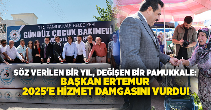 T.C. Pamukkale Belediyesi; mali disiplinden eğitime, tarımsal kalkınmadan vizyon projelere