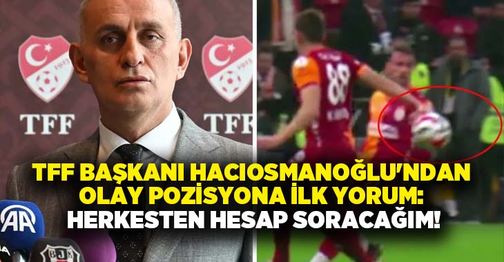TFF Başkanı İbrahim Hacıosmanoğlu, Galatasaray-Samsunspor maçındaki tartışmalı pozisyon hakkında konuştu.