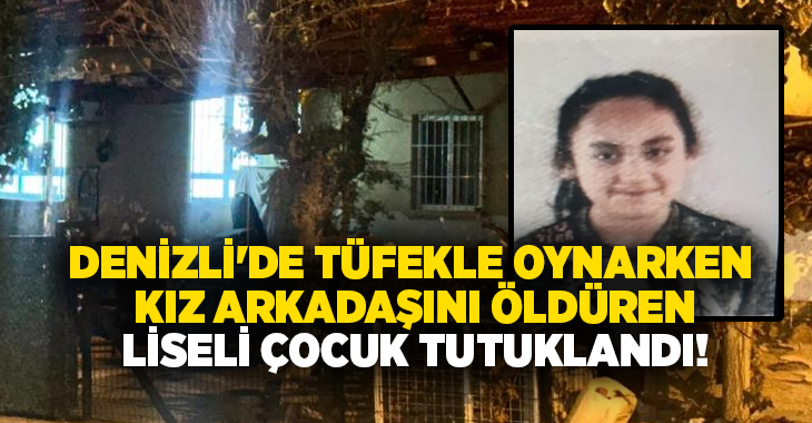 Denizli'de 15 yaşındaki çocuk, evde ailesi yokken çağırdığı kız arkadaşıyla