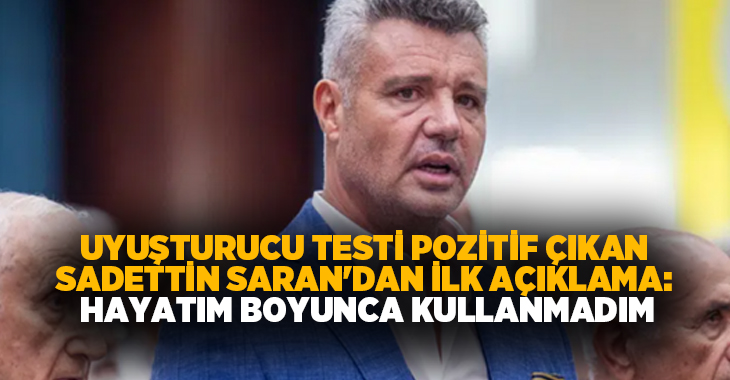Fenerbahçe Başkanı Sadettin Saran, uyuşturucu testinin pozitif çıkmasının ardından bir